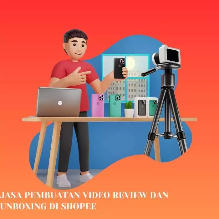 Video Review and Unboxing Creation Services on Shopee